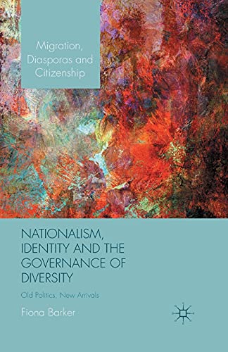 9781349464418: Nationalism, Identity and the Governance of Diversity: Old Politics, New Arrivals