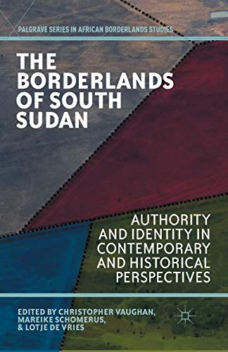9781349464982: The Borderlands of South Sudan: Authority and Identity in Contemporary and Historical Perspectives