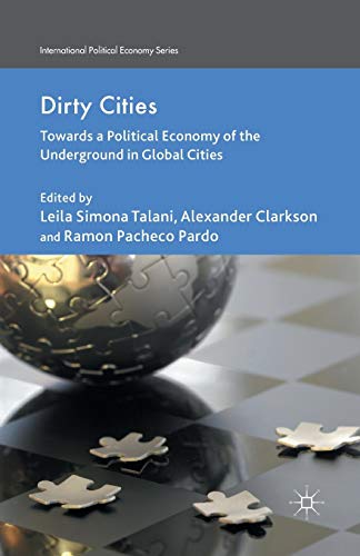 Stock image for Dirty Cities : Towards a Political Economy of the Underground in Global Cities for sale by Blackwell's