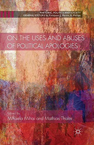 Stock image for On the Uses and Abuses of Political Apologies (Rhetoric, Politics and Society) for sale by Lucky's Textbooks