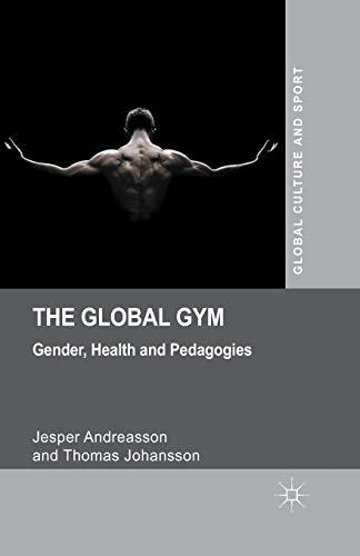 9781349467044: The Global Gym: Gender, Health and Pedagogies (Global Culture and Sport Series)