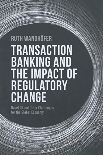 Beispielbild fr Transaction Banking and the Impact of Regulatory Change: Basel III and Other Challenges for the Global Economy zum Verkauf von Lucky's Textbooks