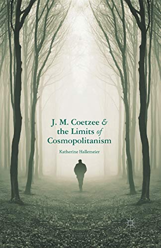 9781349469284: J.M. Coetzee and the Limits of Cosmopolitanism