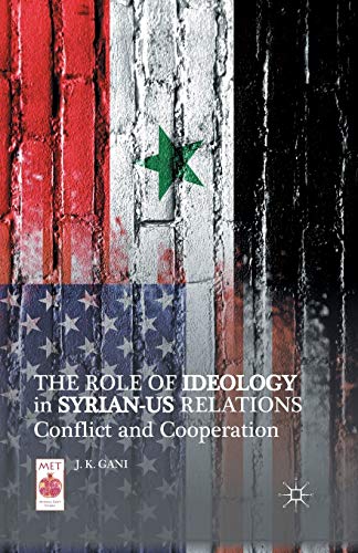 9781349471171: The Role of Ideology in Syrian-US Relations: Conflict and Cooperation (Middle East Today)