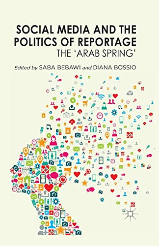 9781349472307: Social Media and the Politics of Reportage: The 'Arab Spring'