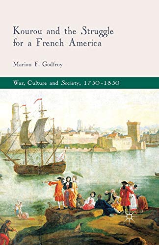 Beispielbild fr Kourou and the Struggle for a French America zum Verkauf von THE SAINT BOOKSTORE