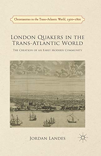 Stock image for London Quakers in the Trans-Atlantic World : The Creation of an Early Modern Community for sale by Chiron Media