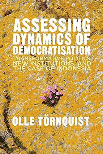 Beispielbild fr Assessing Dynamics of Democratisation: Transformative Politics, New Institutions, and the Case of Indonesia zum Verkauf von THE SAINT BOOKSTORE