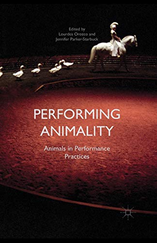 9781349476466: Performing Animality: Animals in Performance Practices