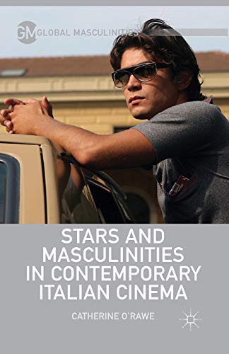 9781349479627: Stars and Masculinities in Contemporary Italian Cinema (Global Masculinities)