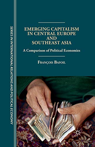 Beispielbild fr Emerging Capitalism in Central Europe and Southeast Asia: A Comparison of Political Economies zum Verkauf von THE SAINT BOOKSTORE