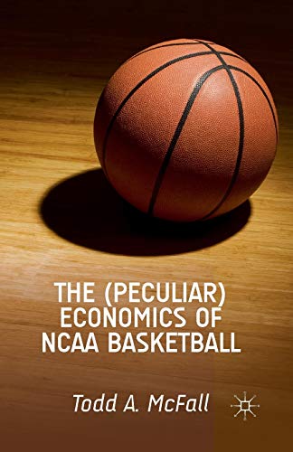 Imagen de archivo de The (Peculiar) Economics of NCAA Basketball a la venta por Chiron Media