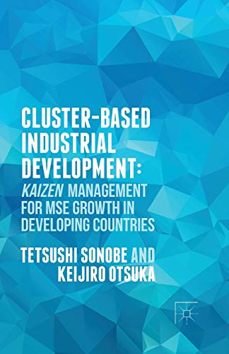 Imagen de archivo de Cluster-Based Industrial Development:: KAIZEN Management for MSE Growth in Developing Countries a la venta por THE SAINT BOOKSTORE
