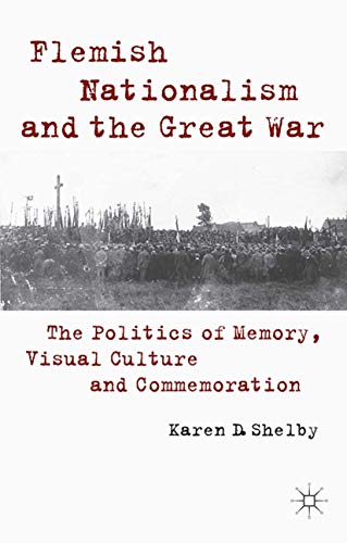 9781349483051: Flemish Nationalism and the Great War: The Politics of Memory, Visual Culture and Commemoration