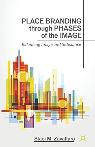 Beispielbild fr Place Branding through Phases of the Image: Balancing Image and Substance zum Verkauf von THE SAINT BOOKSTORE