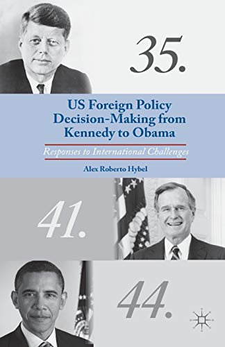 Stock image for US Foreign Policy Decision-Making from Kennedy to Obama: Responses to International Challenges for sale by THE SAINT BOOKSTORE