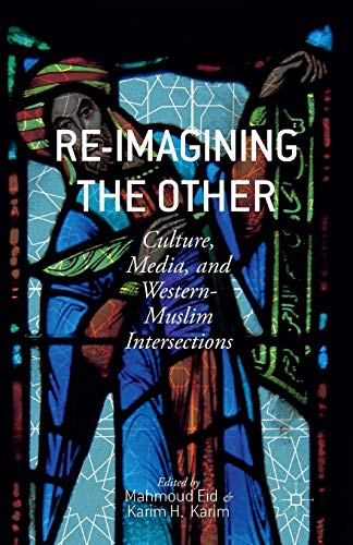 9781349487066: Re-Imagining the Other: Culture, Media, and Western-Muslim Intersections