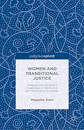9781349488636: Women and Transitional Justice: Progress and Persistent Challenges in Retributive and Restorative Processes (Palgrave Pivot)