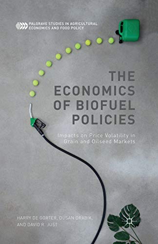 Stock image for The Economics of Biofuel Policies: Impacts on Price Volatility in Grain and Oilseed Markets (Palgrave Studies in Agricultural Economics and Food Policy) for sale by Books Unplugged