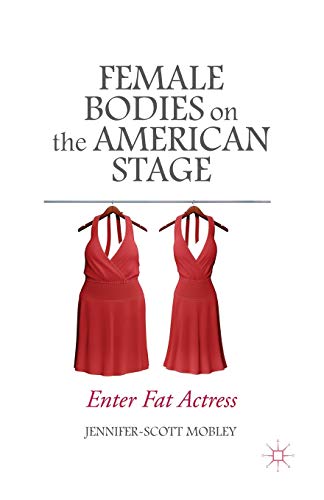 9781349492114: Female Bodies on the American Stage: Enter Fat Actress