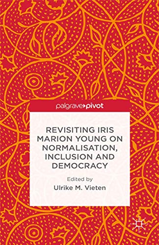 9781349494668: Revisiting Iris Marion Young on Normalisation, Inclusion and Democracy