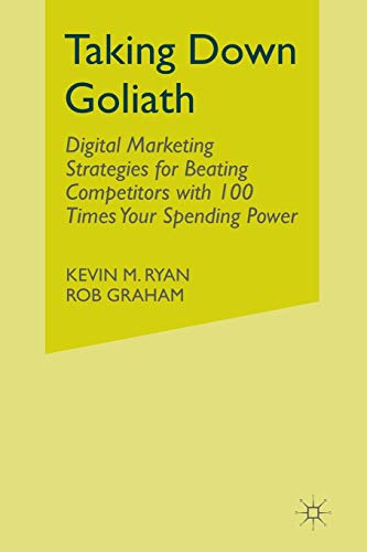 Stock image for Taking Down Goliath : Digital Marketing Strategies for Beating Competitors With 100 Times Your Spending Power for sale by Chiron Media