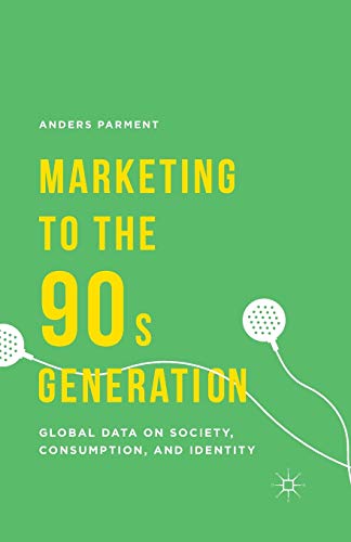 Beispielbild fr Marketing to the 90s Generation: Global Data on Society, Consumption, and Identity zum Verkauf von THE SAINT BOOKSTORE