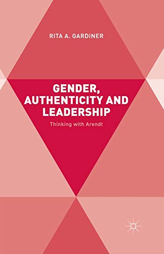 Stock image for Gender, Authenticity and Leadership: Thinking with Arendt for sale by Chiron Media