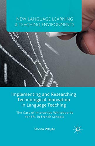 9781349500642: Implementing and Researching Technological Innovation in Language Teaching: The Case of Interactive Whiteboards for EFL in French Schools (New Language Learning and Teaching Environments)