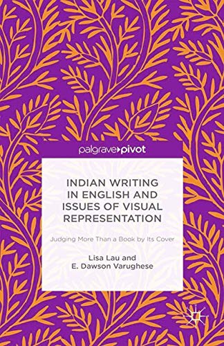 9781349501519: Indian Writing in English and Issues of Visual Representation: Judging More than a Book by its Cover