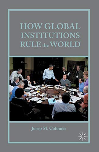 9781349501731: How Global Institutions Rule the World