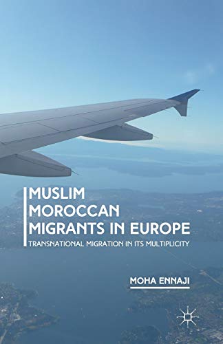 Beispielbild fr Muslim Moroccan Migrants in Europe: Transnational Migration in its Multiplicity zum Verkauf von THE SAINT BOOKSTORE