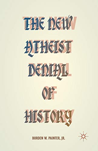 Beispielbild fr The New Atheist Denial of History zum Verkauf von Chiron Media