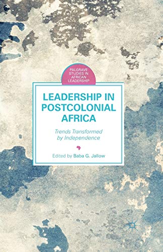 Beispielbild fr Leadership in Postcolonial Africa: Trends Transformed by Independence zum Verkauf von THE SAINT BOOKSTORE