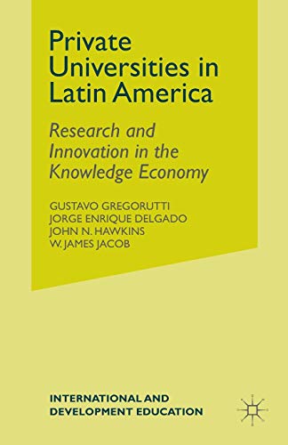 Stock image for Private Universities in Latin America: Research and Innovation in the Knowledge Economy (International and Development Education) for sale by Chiron Media