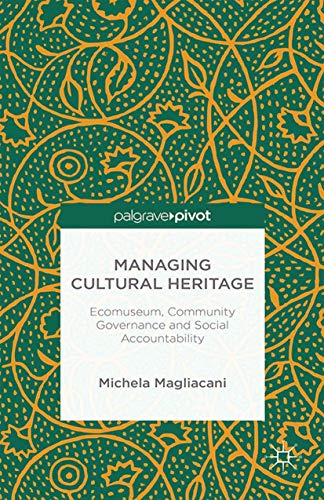 9781349502905: Managing Cultural Heritage: Ecomuseums, Community Governance, Social Accountability