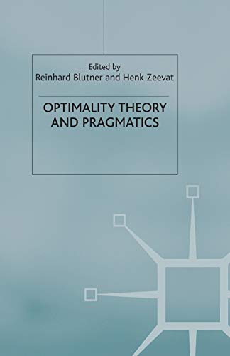 Beispielbild fr Optimality Theory and Pragmatics (Palgrave Studies in Pragmatics, Language and Cognition) zum Verkauf von Lucky's Textbooks