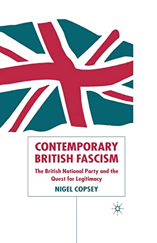Stock image for Contemporary British Fascism: The British National Party and the Quest for Legitimacy for sale by THE SAINT BOOKSTORE