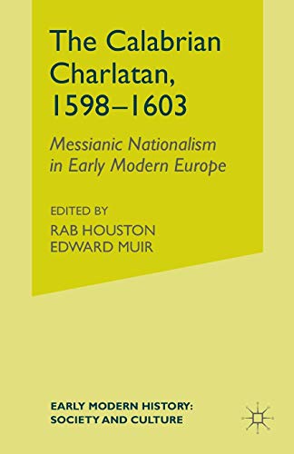 Stock image for The Calabrian Charlatan, 1598-1603: Messianic Nationalism in Early Modern Europe (Early Modern History: Society and Culture) for sale by Chiron Media