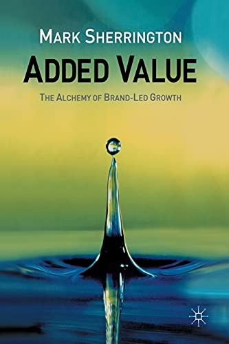 9781349509119: Added Value: The Alchemy of Brand-Led Growth