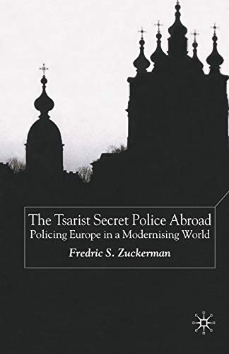 9781349509355: The Tsarist Secret Police Abroad: Policing Europe in a Modernising World