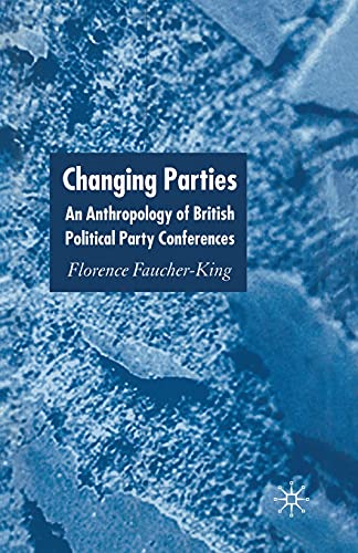 Imagen de archivo de Changing Parties: An Anthropology of British Political Conferences a la venta por THE SAINT BOOKSTORE