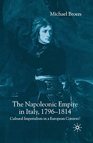 9781349509836: The Napoleonic Empire in Italy, 1796-1814: Cultural Imperialism in a European Context?