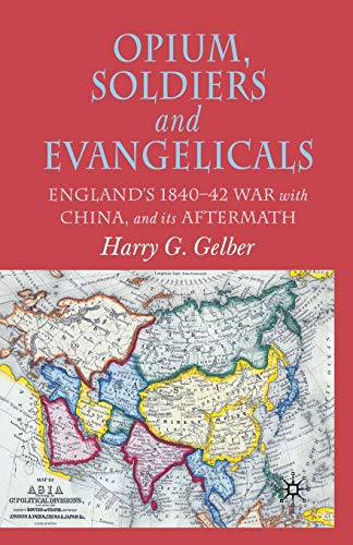 Stock image for Opium, Soldiers and Evangelicals: England's 1840-42 War with China and its Aftermath for sale by THE SAINT BOOKSTORE