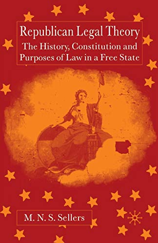 Stock image for Republican Legal Theory : The History, Constitution and Purposes of Law in a Free State for sale by Chiron Media