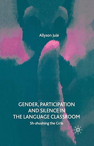Stock image for Gender, Participation and Silence in the Language Classroom: Sh-shushing the Girls for sale by THE SAINT BOOKSTORE