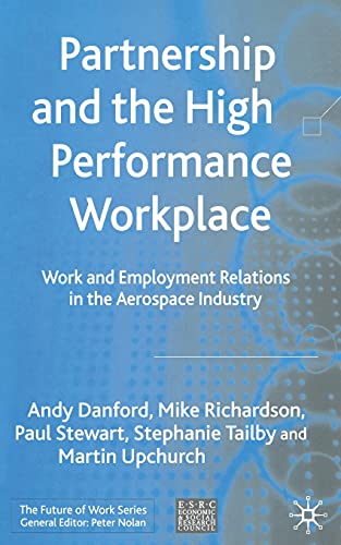 9781349513451: Partnership and the High Performance Workplace: Work and Employment Relations in the Aerospace Industry (Future of Work)