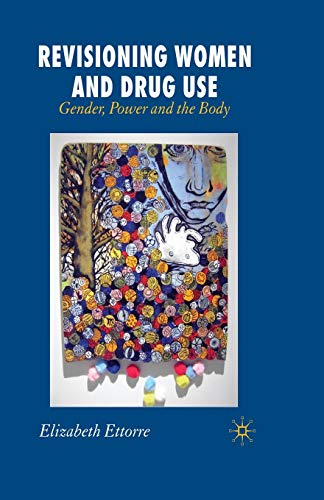 9781349515608: Revisioning Women and Drug Use: Gender, Power and the Body
