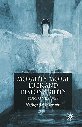 Stock image for Morality, Moral Luck and Responsibility: Fortune's Web for sale by THE SAINT BOOKSTORE