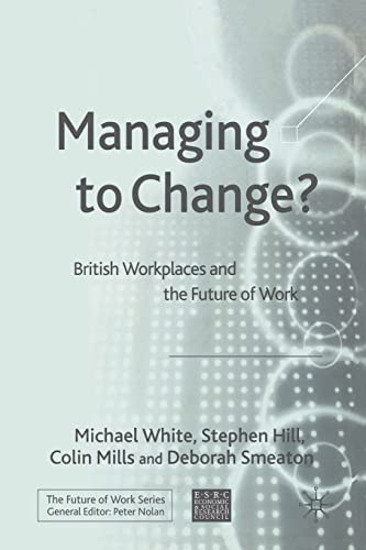 Stock image for Managing to Change? : British Workplaces and the Future of Work for sale by GreatBookPrices